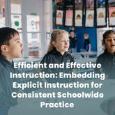 Efficient and Effective Instruction: Embedding Explicit Instruction for Consistent Schoolwide Practice