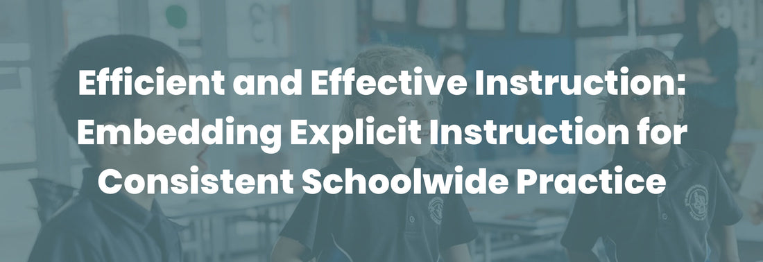 Efficient and Effective Instruction: Embedding Explicit Instruction for Consistent Schoolwide Practice 